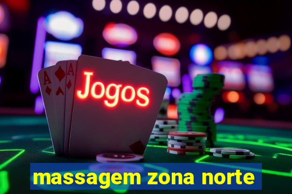 massagem zona norte